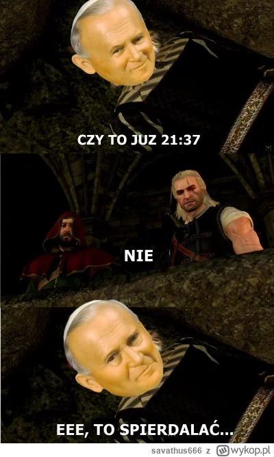 savathus666 - #wykopobrazapapieza #2137 #heheszki #cenzopapa #papiezaobrazajo