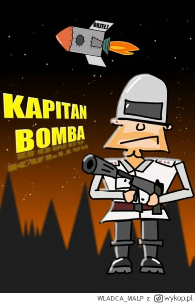 WLADCA_MALP - NR 187 #serialseries 
LISTA SERIALI

Kapitan Bomba

Twórcy: Bartosz Wal...