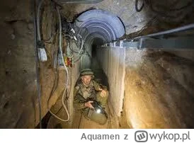 A.....n - Tunele pod strefą Gazy w których ukrywa się Hamas mają podobno 500km. Widzi...