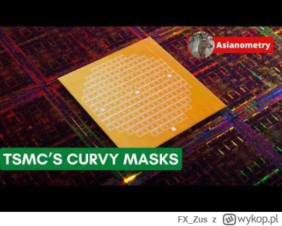 FX_Zus - TSMC's Incredible 2nm Curvy Masks

- jednak na pieprzonym YT zalanym absolut...