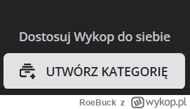 RoeBuck - Czy korzystaliście już z funkcji "Utwórz kategorię"?

#wykop