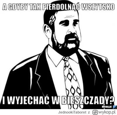 JednookiTaboret - Takie przemyślenia dnia dzisiejszego ( ͡° ͜ʖ ͡° )つ──☆*:・ﾟ

#heheszk...