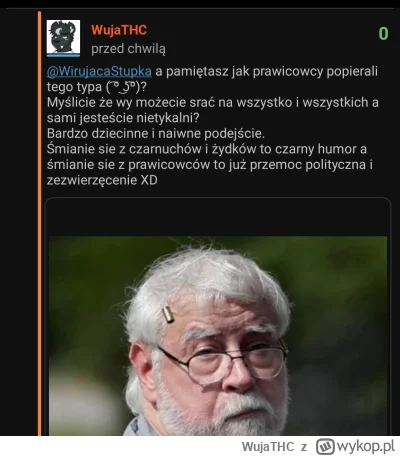 WujaTHC - @WirujacaStupka widzę ze jakis moderator typu JEM NIOM usunął mój komentarz...