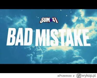 xPrzemoo - Sum 41 - Bad Mistake
Album: Heaven :x: Hell
Rok wydania: 2024

The Offspri...