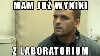 zbychuzbychu1 - #famemma !!!!UWAGA!!!!! Przyszły wyniki z laboratorium i wychodzi na ...