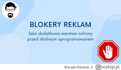 KacperSzurek - Blokada reklam może czasami zwiększyć bezpieczeństwo użytkowników - zw...