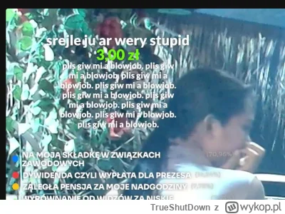 TrueShutDown - Okun, ale nie ładne donejty ktoś dawał, bardzo nie ładne ( ͡° ͜ʖ ͡°)
"...