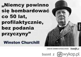 buont - !Tak wiem - nie ma dowodów że te słowa Churchill wypowiedział, jak i nie ma d...