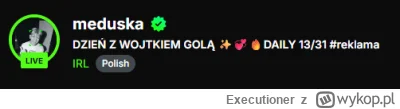 Executioner - @Executioner: i oczywiscie dodatkowa atrakcja, wojtek gola dzisiaj caly...