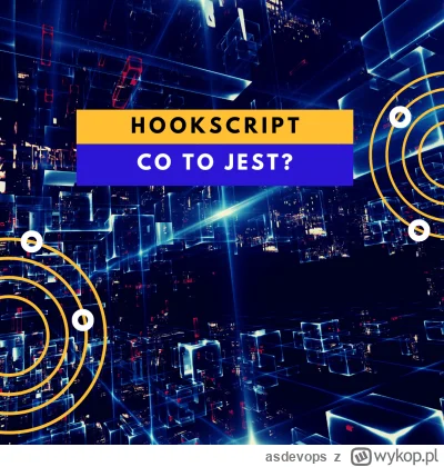 asdevops - Czy wiesz co to jest Hookscript i jak wykorzystać go w praktyce? Jeśli nie...
