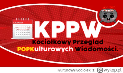 KulturowyKociolek - Weekendowy przegląd wybranych popkulturowych wiadomości.

https:/...