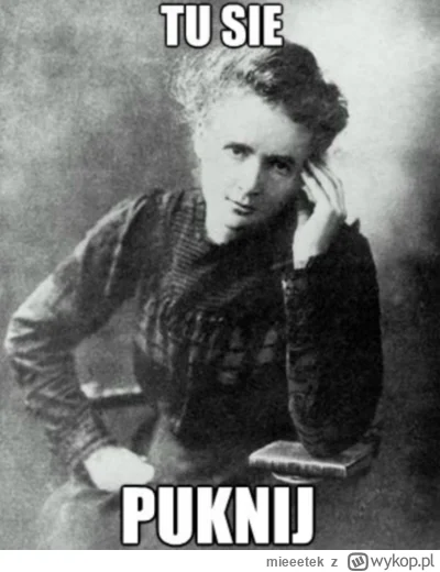 mieeetek - @awful2: Curie-Skłodowska...