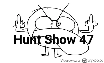 Vigorowicz - >>>>>>>Hunt show 47

#gry #przegryw