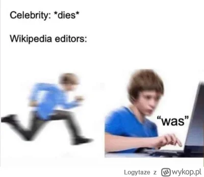 Logytaze - >w Wiki też jest info, że zmarł.

@paramedix: