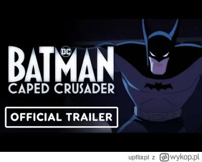 upflixpl - Batman: Mroczny Mściciel | Nowe materiały promujące serial Prime Video!

P...