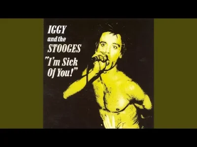 psycha - The Stooges - I'm Sick of You [1973]