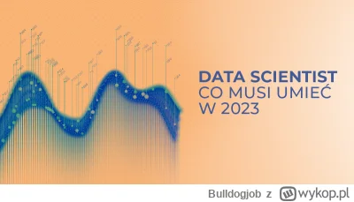 Bulldogjob - Co trzeba umieć na stanowisku Data Scientist w 2023

#datascience #pytho...