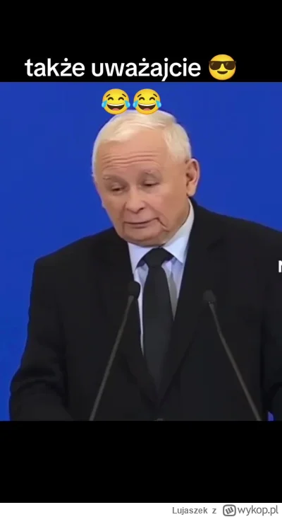 Lujaszek - Przemówił Prezes :D 
#kaczynski #bekazpisu #humor #pis #polityka