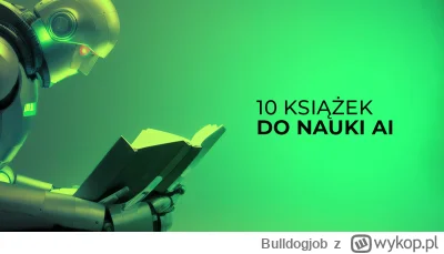 Bulldogjob - 10 książek do nauki AI

Poznaj top 10 książek o sztucznej inteligencji d...