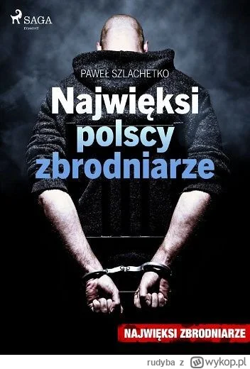 rudyba - 687 + 1 = 688

Tytuł: Najwięksi polscy zbrodniarze
Autor: Paweł Szlachetko
G...