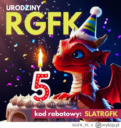 RGFK_PL - 🎉 STO LAT, STO LAT!

Jak to 5 LAT? Przecież dopiero co Ergiefkuś 🐲 wykluł...