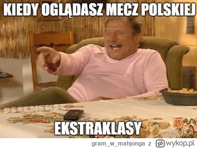 gramwmahjonga - #ekstraklasa #pilkanozna

Przekonaliście mnie do oglądania futbolu w ...