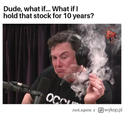 JanLaguna - @202492: Long time investment xD