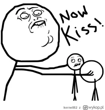 kernell82 - @luxkms78: @KobyleCaco ok, ok, więc....