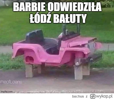 bachus - #lodz #baluty #barbie