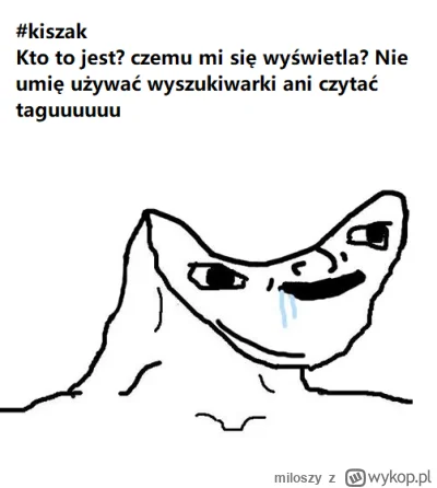 miloszy - #kiszak Niech moderacja da w końcu belkę i opis tagu bo będziemy mieć tag z...