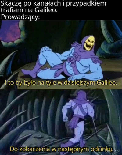 piotrc90 - #heheszki #humorobrazkowy #galileo