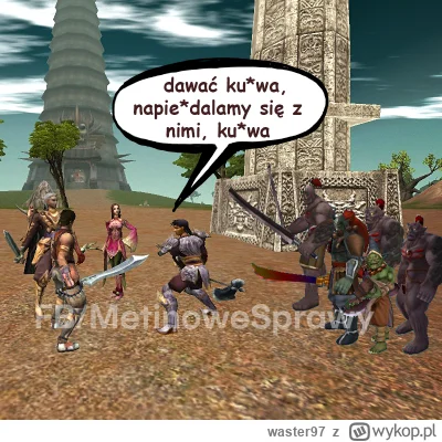 waster97 - gdyby Fornal grał w metin2 XD
#gry #metin2 #mmorpg #memy #heheszki #humoro...