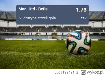 Luca199491 - PROPOZYCJA 09.03.2023
Spotkanie: Manchester United - Betis
Bukmacher: ST...