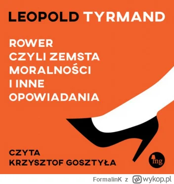 FormalinK - 512 + 1 = 513

Tytuł: Rower, czyli zemsta moralności
Autor: Leopold Tyrma...