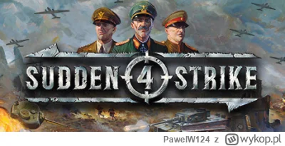 PawelW124 - #przegryw 

Zacząłem grać w tego Sudden Strike 4 ale nie podoba mi się,ni...