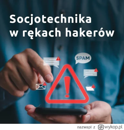 nazwapl - Uważaj na ataki socjotechniczne!

Hakerzy to nie tylko twórcy złośliwego op...