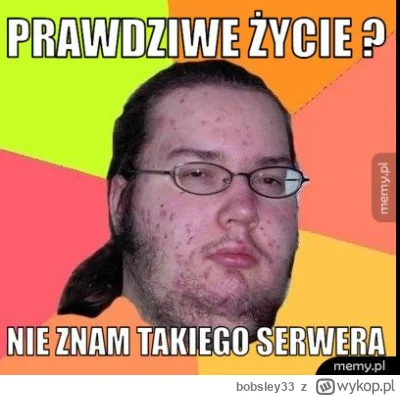 bobsley33 - #przegryw #blackpill #redpill #bluepill
NAPRAWDE NIE TRZEBA BYC #oskarek ...