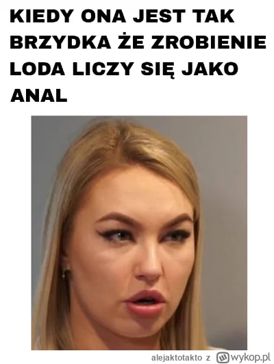 alejaktotakto - @sperg44: Dziwisz się?