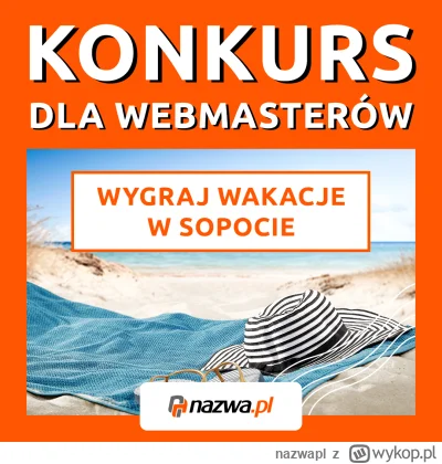 nazwapl - WYGRAJ WAKACJE W SOPOCIE!

Konkurs w nazwa.pl z gwarantowanymi nagrodami. 
...