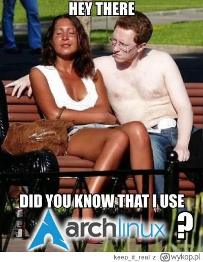 keepitreal - #heheszki #humorinformatykow #linux #archlinux #arch