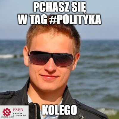 SatanWasa_Babyboomer - @WillyJamess: Pchasz się w tag polityka kolego