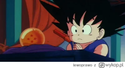 lewoprawo - @PanMaglev: Możliwe, że od jednej czterogwiazdkowej kuli, którą Goku miał...