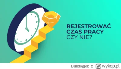 Bulldogjob - Rejestrowanie czasu pracy i produktywność - co mają ze sobą wspólnego

R...