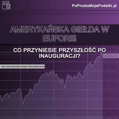 PoProstuMojePodatki - 📊 Amerykańska giełda w euforii! Co przyniesie przyszłość po in...
