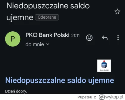 Pupeteu - #pko ##!$%@? #banki
Lol, dostałem mail o niedopuszczalnym ujemnym saldzie. ...