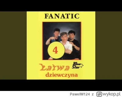 PawelW124 - #przegryw 

Posłuchamy se Fanatica?