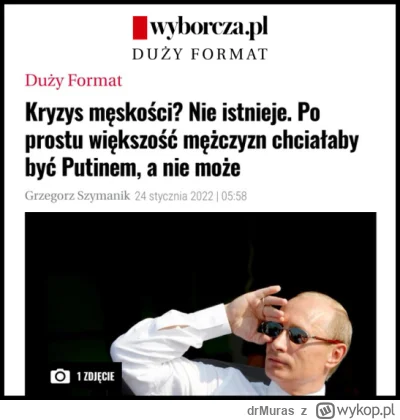 drMuras - A tu taki kwiatek z wyborczej, miesiąc przed atakiem na Ukrainę.... nie wie...