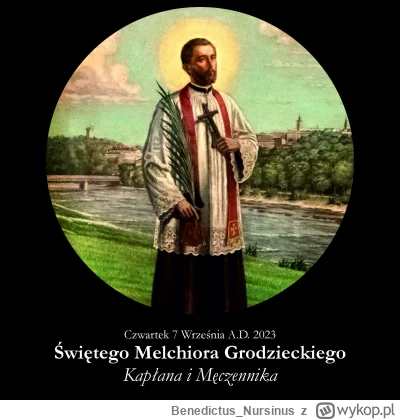 BenedictusNursinus - #kalendarzliturgiczny #wiara #kosciol #katolicyzm

Czwartek 7 Wr...
