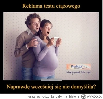 iterazwchodzejacalynabialo - Reklama testu ciążowego, pełne zaskoczenie
Test im powie...