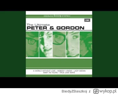 BiedyZBaszkoj - 416 -  Peter And Gordon - A World Without Love (1964)

#muzyka #baszk...